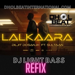 Lalkaara Refix | DJ Light Bass | DBI | Diljit  | Sultaan