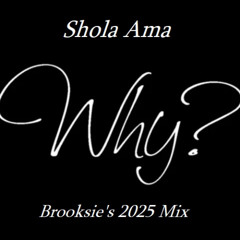 Shola Ama  WHY -Brooksies Piano MIx 2025
