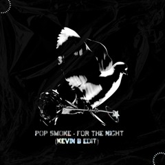 Pop Smoke - For The Night Ft Lil Baby,DaBaby ( Kevin B Edit )