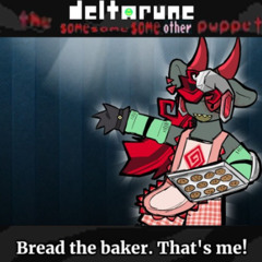 Bread the baker. That's me! - [Deltarune; The Same Same Same Other Puppet]