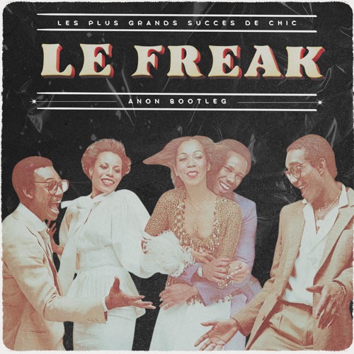 CHIC- Le Freak (ANON BOOTLEG)