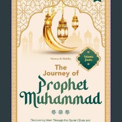 Read PDF 📖 The Journey of Prophet Muhammad: Discovering Islam Through the Quran | Duas and Insight