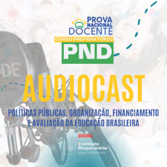 M28. AUDIOCAST Políticas públicas, organização, financiamento e avaliação da Educação Brasileira