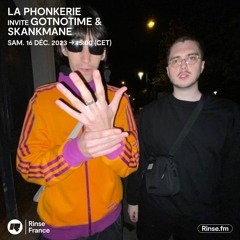 La Phonkerie invite Gotnotime & Skank Mane - 16 Décembre 2023