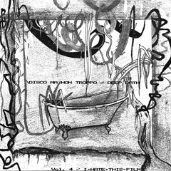 Deep Bath #4: I•HATE•THIS•FILM