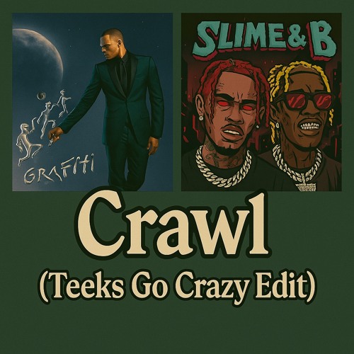 Crawl (Teeks Go Crazy Edit)