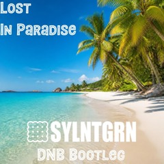 Max Enforcer - Lost In Paradise (SYLNTGRN DNB Bootleg) FREE DOWNLOAD
