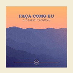 Faça Como Eu (Gus Caram Ft. Lezoman Remix)