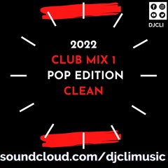 @DJCLI CLUB MIX 1: POP EDITION CLEAN 2022