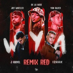 J Abdiel, Izaak, De La Rose, Jay Wheeler, Yan Block - WYA Remix Red