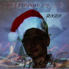 Wacky D - I LOVE DISCO HO HO 2020
