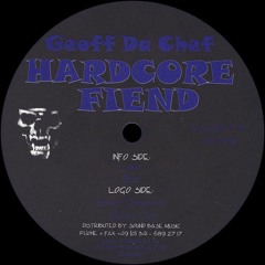 Geoff Da Chef – Hardcore Fiend / VIOLENT 5 / better quality - removed the old files !