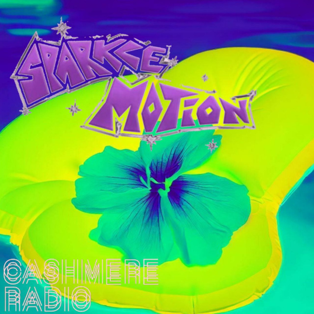 Sparkle Motion @ Cashmere Radio w/ DJ Chichi