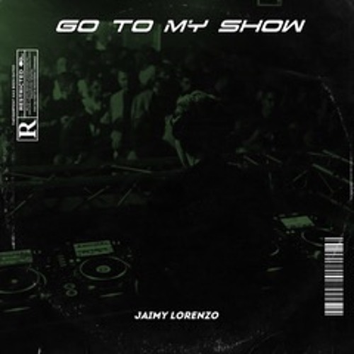 Premiere | Jaimy Lorenzo - Go To My Show [Free DL]