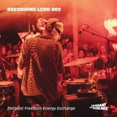 RECORDING LCDO 002 - ZEITGEIST FREEDOM ENERGY EXCHANGE