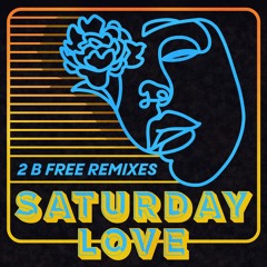 Saturday Love - 2 B Free (AJ Christou Remix)