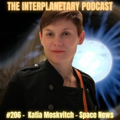 #206 - Katia Moskvitch - Space News