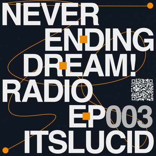 neverendingdream! Radio: ItsLucid (EP003)