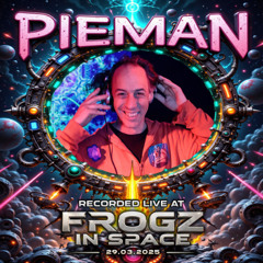 Pieman - Recorded at TRiBE of FRoG Frogz in Space - March 2025