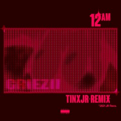 (TINXJR REMIX) 12AM - GRIEZII