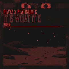 It Is What It Is (Lets Go) Remix Feat. Platinum C