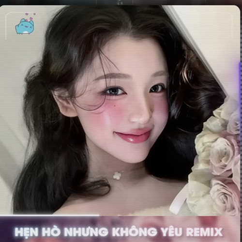 Hẹn Hò Nhưng Không Yêu (AIR Remix)