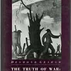 [ACCESS] [EPUB KINDLE PDF EBOOK] The Truth of War: Owen, Blunden, Rosenberg by Desmon