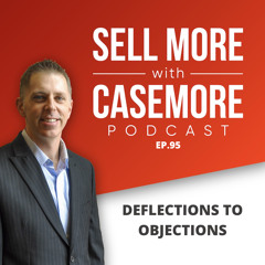 Ep.95 | Deflections to Objections