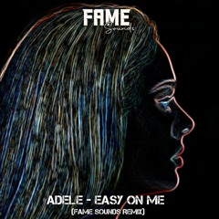 Adele - Easy On Me (Fame Sounds Remix)