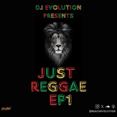 JUST REGGAE EP 1 - EVOLUTION (EVO)