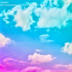 Kadent - Der Granatapfel Fällt Nicht Weit Vom Stamm