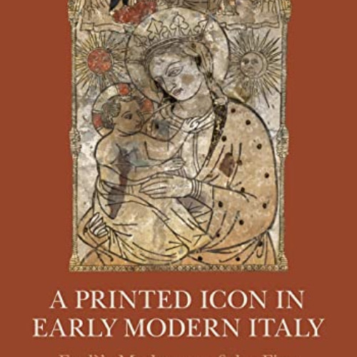 GET EPUB 📚 A Printed Icon in Early Modern Italy by  Lisa Pon EBOOK EPUB KINDLE PDF