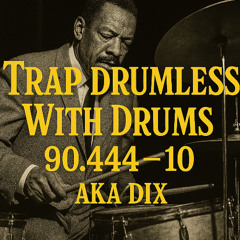 Trap DrumLess With Drums 90.444 - 10 aka Dix ( Instrumental )