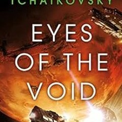 Read pdf Eyes of the Void (The Final Architecture Book 2) by Adrian Tchaikovsky