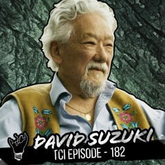 Episode 182 featuring David Suzuki
