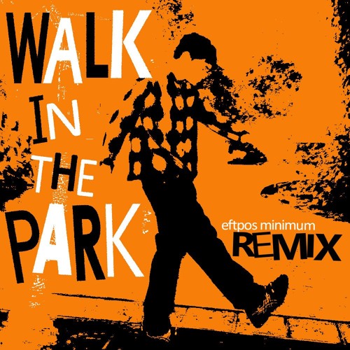 FENG - WALK IN THE PARK (EFTPOS MINIMUM REMIX)