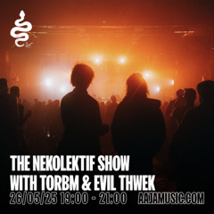 The nekolektif Show with TorbM & EVIL THWEK - Aaja channel 1 - 26 05 25