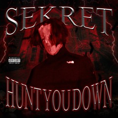SEKRET - Hunt You Down (Prod. RockyyThugn)