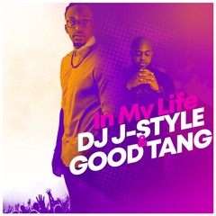 In My Life DJ J-Style & Good Tang