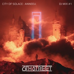 City of Solace: Anneeu [6TH STREET Mix #1]