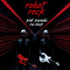 Robot Rock (Kid Kenobi Re-Rock) - Daft Punk ***FREE DOWNLOAD***