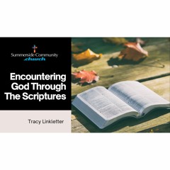 Encountering God Through The Scriptures