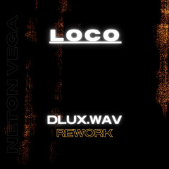 Loco (DLUX.wav Rework) *FREE DOWNLOAD*