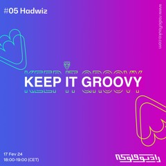 Keep It Groovy #05 with Hadwiz - 14/02/2024