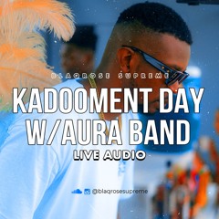 KADOOMENT DAY LIVE AUDIO - AURA EXPERIENCE BAND