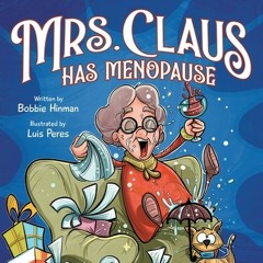READ #Pdf Mrs. Claus Has Menopause: A Humorous Christmas Book for Women of a Certain Age by