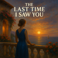 The Last Time I Saw You