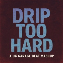 DripTooGarage (UKG x Drip Too Hard)