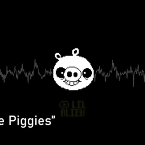 Bad Time Piggies Remix Lil’Alien