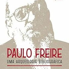[View] KINDLE PDF EBOOK EPUB Paulo Freire: Uma Arqueologia Bibliográfica (Portuguese